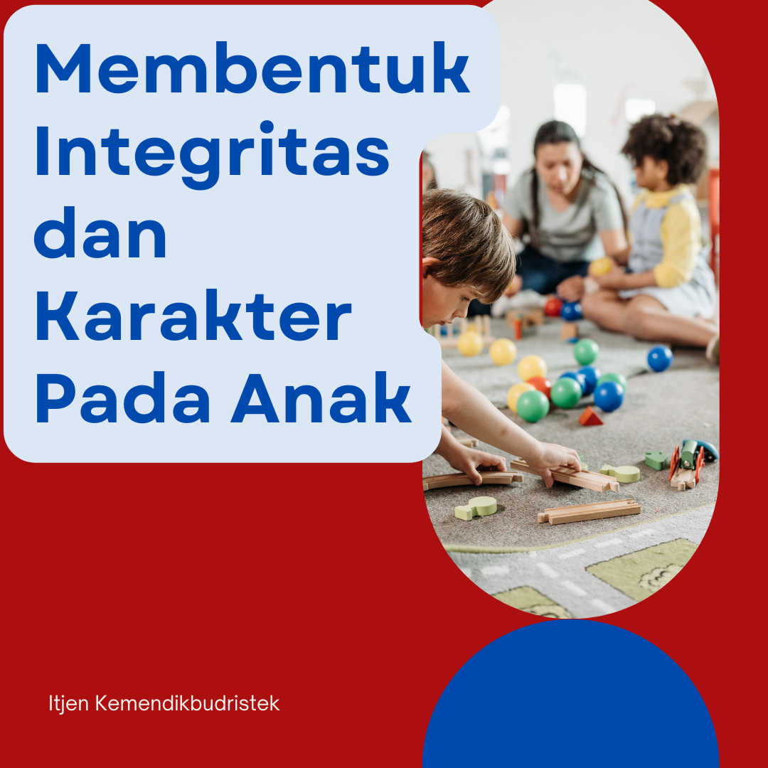 Membentuk Integritas dan Karakter Pada Anak